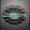 Trachtenknopf Türkis mit Swarovski® Crystal ST-21AS Altsilber – Clean Showcase