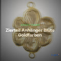Zierteil Anhänger Blüte Goldfarben – Metallanhänger AN-9 – Clean Showcase