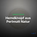 Hemdknopf aus Perlmutt Natur – Perlmuttknopf Natur Creme/Natur 4-Loch – PL-90-WEISS – Clean Showcase