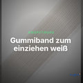 Gummiband zum einziehen weiß – Clean Showcase